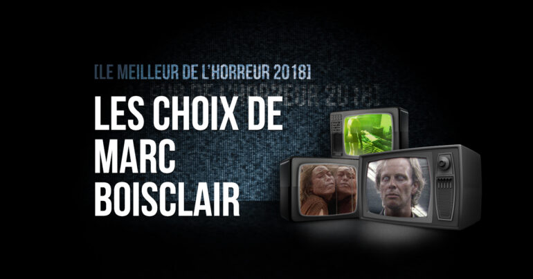 Le meilleur de l’horreur 2018: les choix de Marc Boisclair