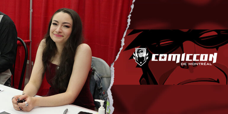 [Entrevue] Retour sur le Comiccon de Montréal 2019 avec la scream queen Jodelle Ferland