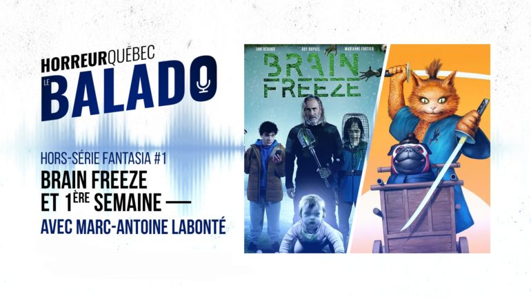 Brain Freeze et la première semaine de Fantasia 2021 [Horreur Québec: Le balado]
